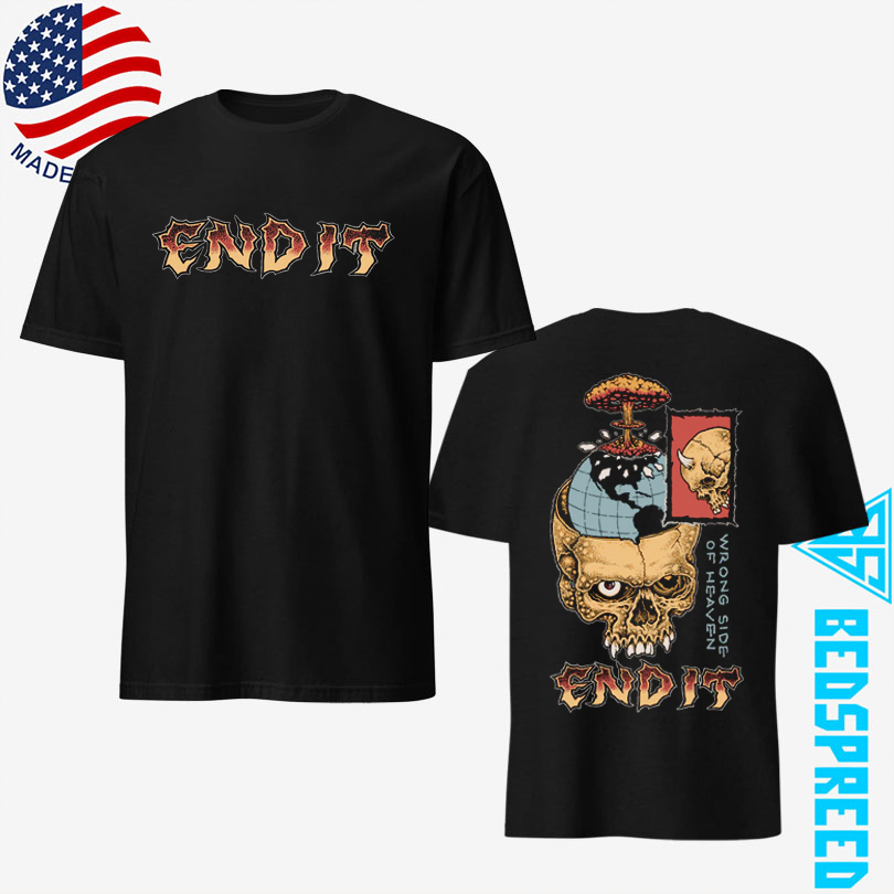 End It Wrong Side Of Heaven Shirt