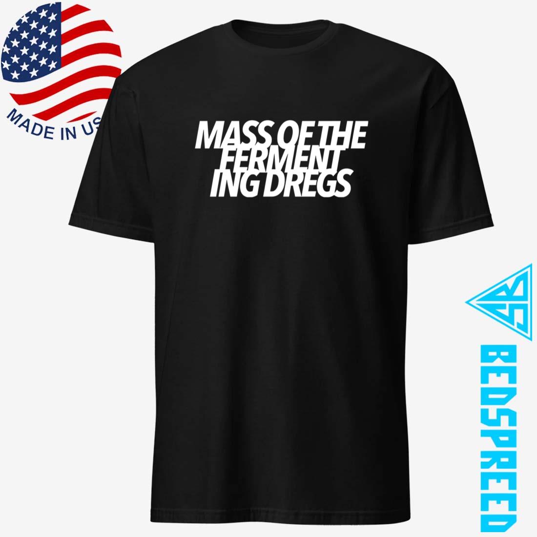 Mass of the Fermenting Dregs Logo Tee