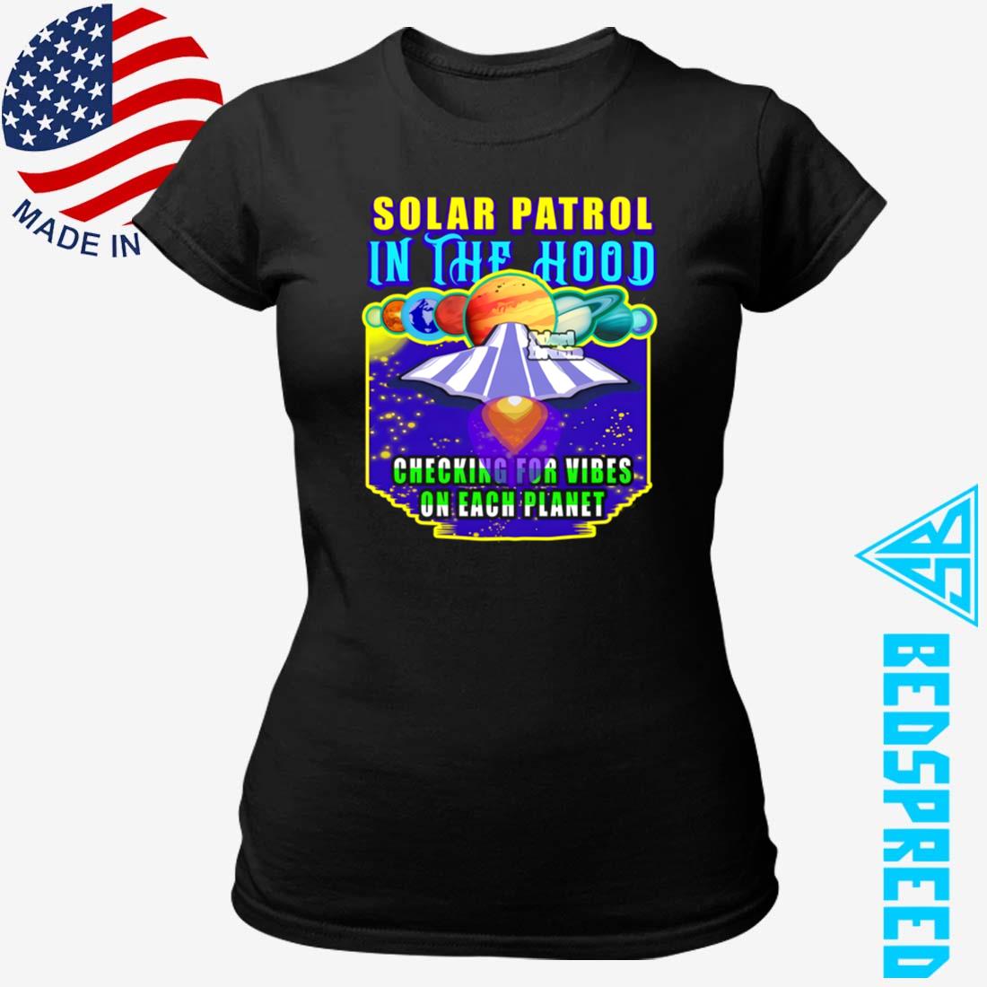 Solar Patrol In The Hood Shirt