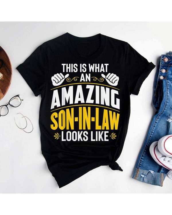 This Is What an Amazing Son-in-Law Looks Like - Funny T-Shirt