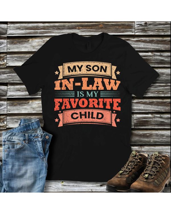 My Son In Law Is My Favorite Child Son In Law T-Shirt